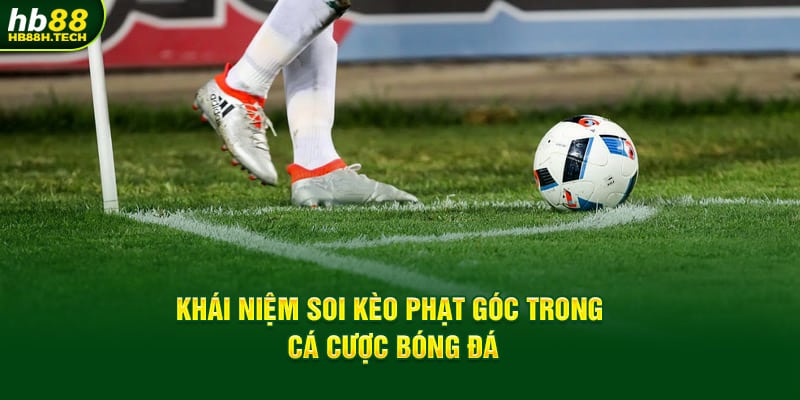 Khái niệm soi kèo phạt góc trong cá cược bóng đá